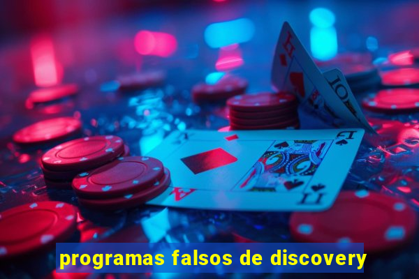 programas falsos de discovery